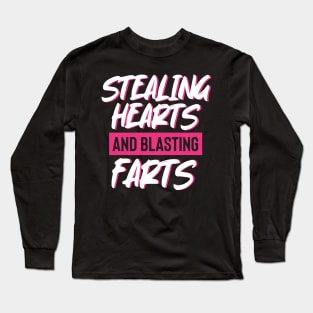 Stealing Hearts & Blasting Farts Long Sleeve T-Shirt